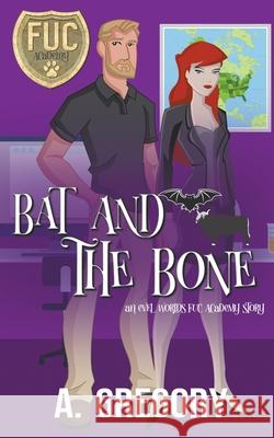 Bat and the Bone Alexa Gregory 9781393763550 Alexa Gregory - książka