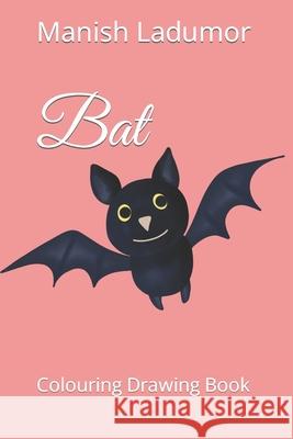 Bat: Colouring Drawing Book Ladumor, Manish 9798421562122 Independently published - książka