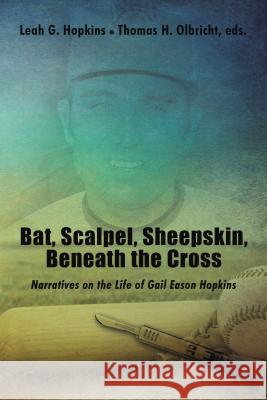 Bat, Scalpel, Sheepskin, Beneath the Cross: Narratives on the Life of Gail Eason Hopkins Zondervan 9781595557261 ELM Hill - książka