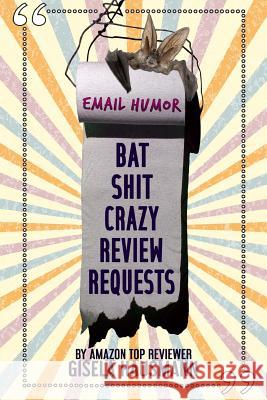 BAT SHIT CRAZY Review Requests: Email Humor Lavanya, Divya 9781983551833 Createspace Independent Publishing Platform - książka