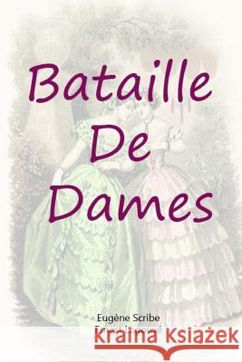 Bataille De Dames Ernest Legouve Eugene Scribe 9781981241750 Createspace Independent Publishing Platform - książka