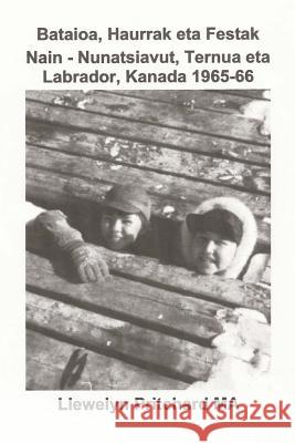 Bataioa, Haurrak Eta Festak Nain - Nunatsiavut, Ternua Eta Labrador, Kanada 1965-66 Llewelyn Pritchar 9781481078801 Createspace - książka