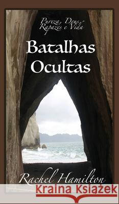 Batalhas Ocultas: Pureza, Deus, Rapazes e Vida Rachel Hamilton 9781925888522 Zealaus Publishing - książka