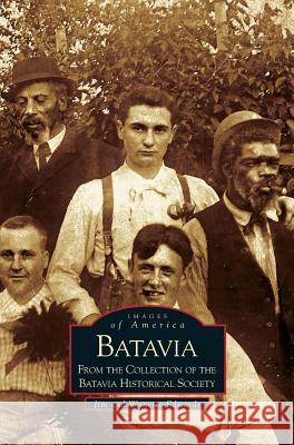 Batavia: From the Collection of the Batavia Historical Society Jim Edwards Wynette Edwards 9781531604967 Arcadia Library Editions - książka