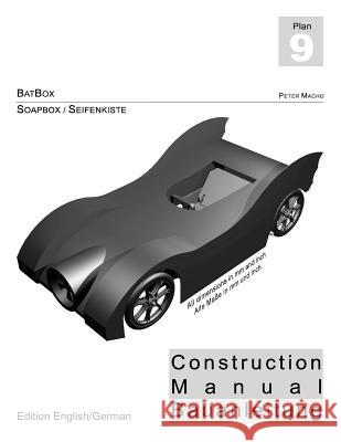 BATBOX - Soapbox Construction Manual engl./ger.: Seifenkisten Bauplan engl./dt. Macho, Peter 9781508685340 Createspace - książka