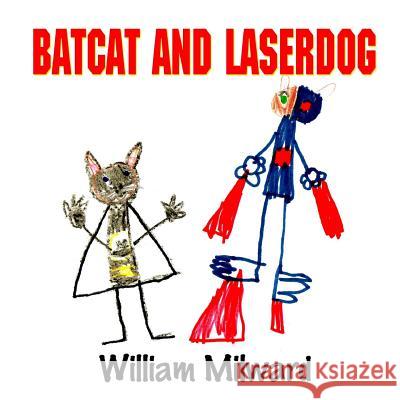 Batcat And Laserdog Milward, William 9781547019755 Createspace Independent Publishing Platform - książka