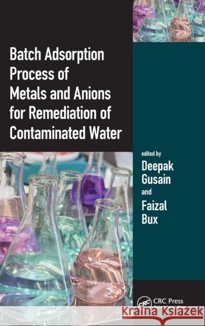 Batch Adsorption Process of Metals and Anions for Remediation of Contaminated Water Deepak Gusain Faizal Bux 9780367436483 CRC Press - książka