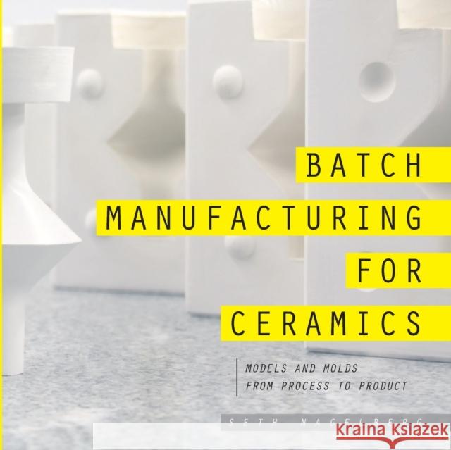 Batch Manufacturing for Ceramics Seth Nagelberg 9781312378599 Lulu.com - książka
