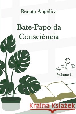 Bate-papo da Consciência - Volume 1: Diálogos simbólicos sobre consciência, vida e experiência humana Angélica, Cristiana, Angélica, Renata 9786598985202 Augus Valence - książka