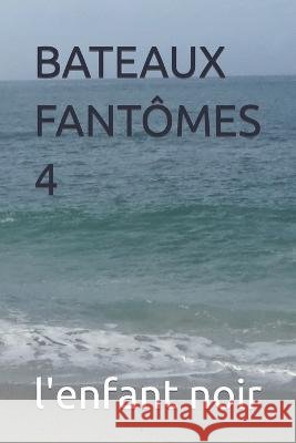 Bateaux Fantomes 4 Sebastien Coudrin L'Enfant Noir  9798394751561 Independently Published - książka