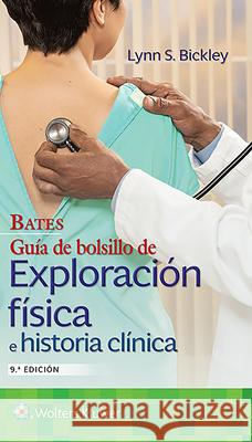 Bates. Guía de Bolsillo de Exploración Física E Historia Clínica Bickley, Lynn S. 9788418257810 LWW - książka