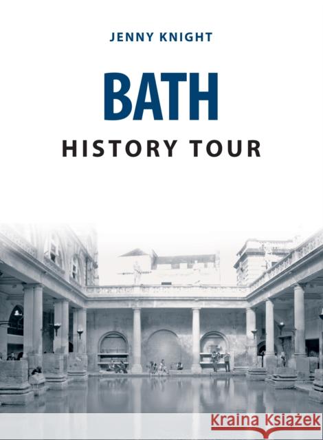 Bath History Tour Jenny Knight 9781445678894 Amberley Publishing - książka