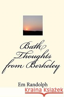 Bath Thoughts from Berkeley Em Randolph 9781453686140 Createspace - książka