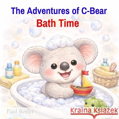Bath Time: Bath Time Beeler, Paul 9798256273477 C-Bear Productions - książka