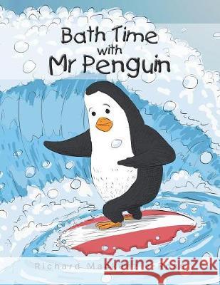 Bath Time with Mr Penguin Mackenzie-Ross, Richard 9781543408799 Xlibris Au - książka