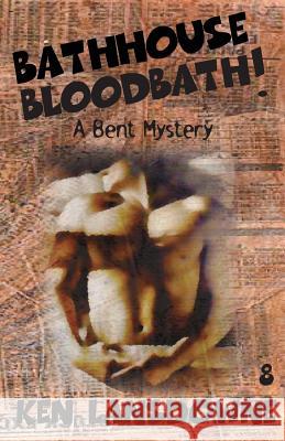 Bathhouse Bloodbath! Ken Lansdowne 9780974085388 H Publishing - książka