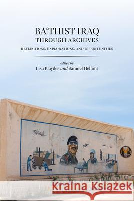 Ba'thist Iraq Through Archives: Reflections, Explorations, and Opportunities Lisa Blaydes Samuel Helfont 9781503645301 Stanford University Press - książka