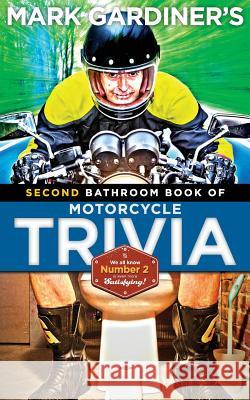 Bathroom Book of Motorcycle Trivia, Volume II Mark Gardiner 9780979167379 Bikewriter.com - książka