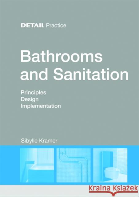 Bathrooms and Sanitation : Principles, Design and Implementation Sibylle Kramer 9783955532321 Birkhauser (De Gruyter) - książka