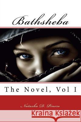 Bathsheba, The Novel, Volume 1 Pinero, Natasha D. 9781536988628 Createspace Independent Publishing Platform - książka