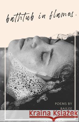 bathtub in flames. Bailee Noella 9781636765112 New Degree Press - książka