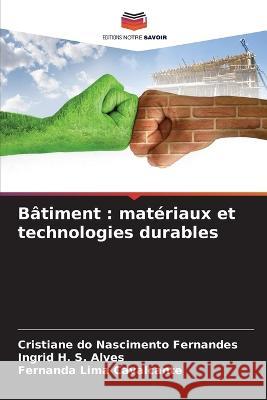 Batiment: materiaux et technologies durables Cristiane Do Nascimento Fernandes Ingrid H S Alves Fernanda Lima Cavalcante 9786206131458 Editions Notre Savoir - książka