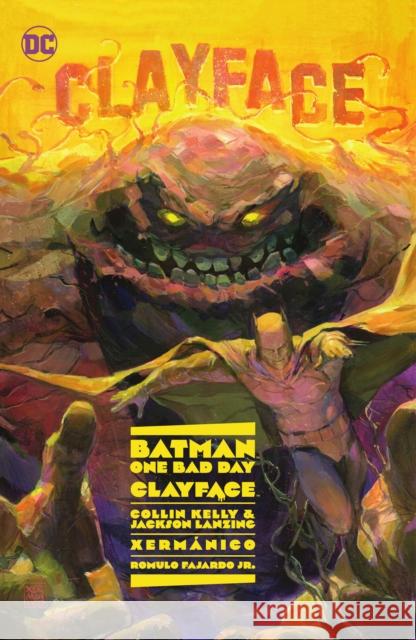 Batman: One Bad Day: Clayface Collin Kelly Jackson Lanzing Xermanico 9781779520470 DC Comics - książka