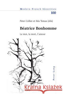 Béatrice Bonhomme: Le Mot, La Mort, l'Amour Collier, Peter 9783034307802 Peter Lang AG, Internationaler Verlag Der Wis - książka