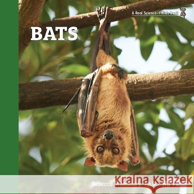 Bats Rebecca Woodbury 9781953542311 Real Science-4-Kids - książka