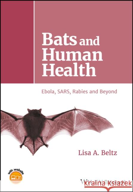 Bats and Human Health: Ebola, Sars, Rabies and Beyond Beltz, Lisa A. 9781119150039 Wiley-Blackwell - książka