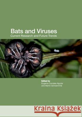 Bats and Viruses: Current Research and Future Trends Eugenia Corrales-Aguilar Martin Schwemmle 9781912530144 Caister Academic Press - książka
