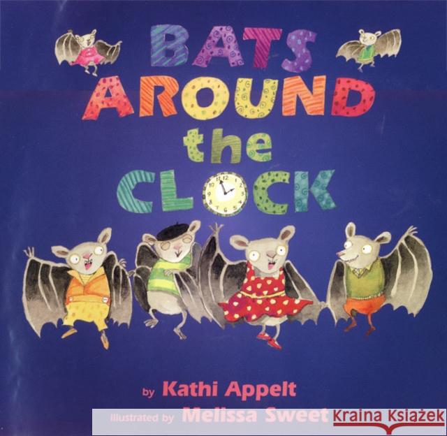 Bats Around the Clock Kathi Appelt Melissa Sweet 9780688164690 HarperCollins Publishers - książka