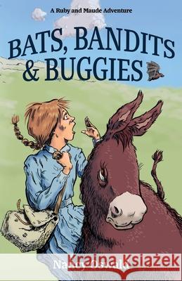 Bats, Bandits & Buggies: Ruby and Maude Adventure Book 4 Nancy Oswald 9781737754800 Burro Books - książka