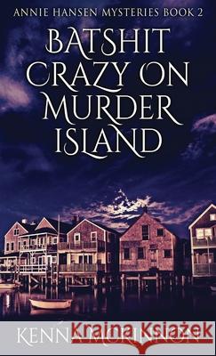 Batshit Crazy On Murder Island Kenna McKinnon 9784824103246 Next Chapter - książka