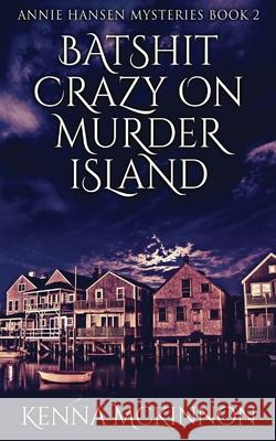 Batshit Crazy On Murder Island Kenna McKinnon 9784824103260 Next Chapter - książka