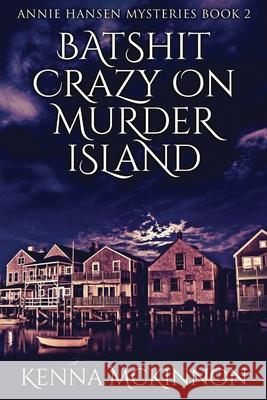 Batshit Crazy On Murder Island Kenna McKinnon 9784824103284 Next Chapter - książka