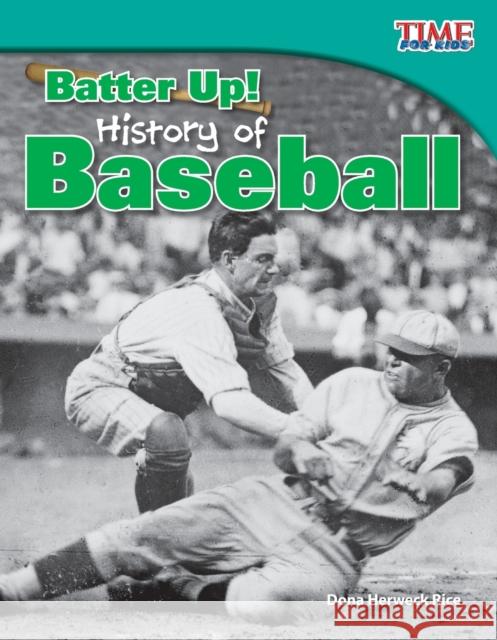Batter Up! History of Baseball Rice, Dona Herweck 9781433336799 Shell Education Pub - książka