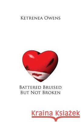 Battered Bruised But Not Broken Ketrenea Owens 9781503385825 Createspace - książka