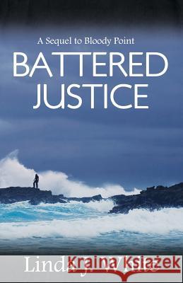 Battered Justice Linda J. White 9780991221219 Windy Bay Books - książka