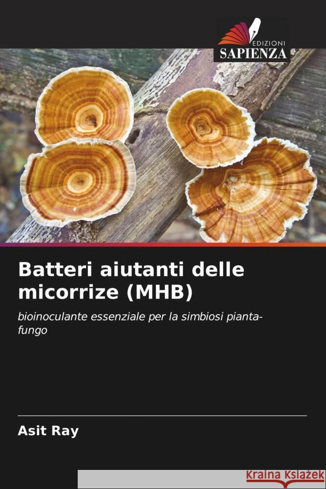 Batteri aiutanti delle micorrize (MHB) Ray, Asit, Sashankar, Puja, Ray, Mrinal 9786204534695 Edizioni Sapienza - książka