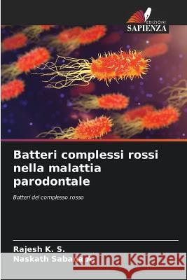 Batteri complessi rossi nella malattia parodontale Rajesh K S Naskath Sabana a  9786205888261 Edizioni Sapienza - książka