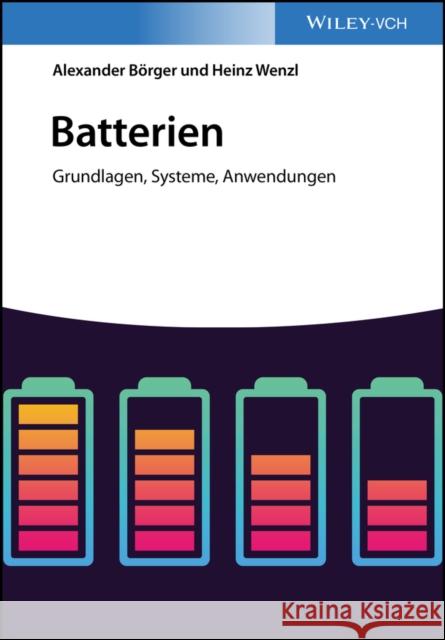 Batterien: Grundlagen, Systeme, Anwendungen Börger, Alexander 9783527338832 John Wiley & Sons - książka