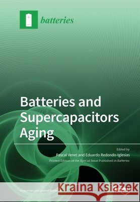 Batteries and Supercapacitors Aging Pascal Venet Eduardo Redondo-Iglesias 9783039287147 Mdpi AG - książka