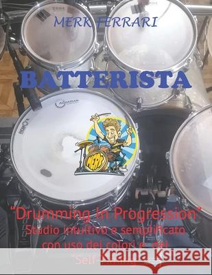 Batterista: Drumming In Progression Ferrari, Marco Merk 9798736859788 Independently Published - książka