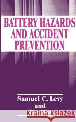 Battery Hazards and Accident Prevention Samuel C. Levy P. Bro S. C. Levy 9780306447587 Springer - książka
