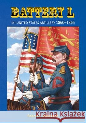 Battery L: 1st United States Artillery 1860-1865 Robert Simmonds 9781937721848 Peter E. Randall Publisher - książka