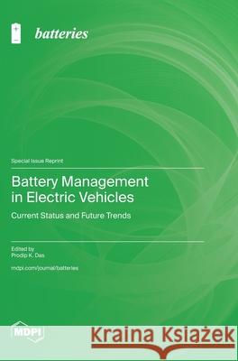 Battery Management in Electric Vehicles: Current Status and Future Trends Prodip K. Das 9783725813452 Mdpi AG - książka