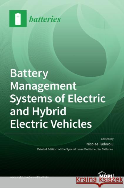 Battery Management Systems of Electric and Hybrid Electric Vehicles Nicolae Tudoroiu 9783036510606 Mdpi AG - książka