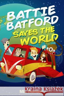 Battie Batford Saves The World Thomson, Mel 9781518817304 Createspace - książka