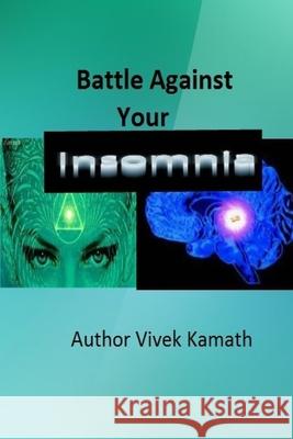 Battle Against Your Insomnia Vivek Kamath 9781523999941 Createspace Independent Publishing Platform - książka